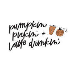 Pumpkin  Pickin' and Latte Drinkin'