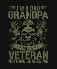 I'm A Dad Grandpa And A Veteran Nothing Scares Me Veteran T-shirt Design