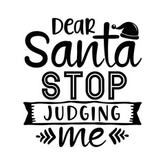 Dear Santa stop judging me svg