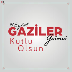 19 Eylül Gaziler Günü Kutlu Olsun ( September 19, Happy Veterans Day)