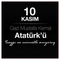 10 Kasım, Gazi Mustafa Kemal Atat&uuml;rk'&uuml; Saygı ve Minnetle Anıyoruz ( November 10, We remember Gazi Mustafa Kemal Atat&uuml;rk with respect and gratitude)