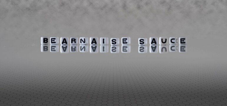 bearnaise sauce word or concept represented by black and white letter cubes on a grey horizon background stretching to infinity