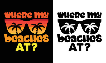 Where My Beaches At? Summer Quote T shirt design