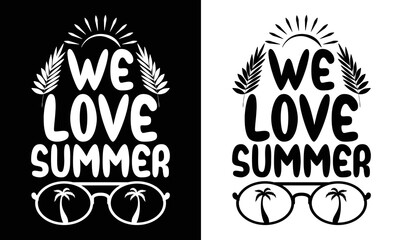 We love summer, Summer Quote T shirt design