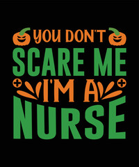 You Don't Scare Me I'm A Nurse Halloween T-shirt Design