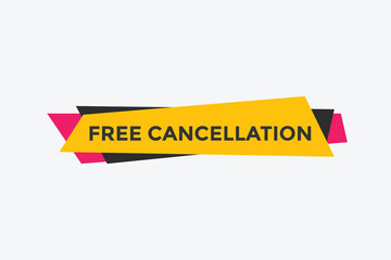 Free Cancellation button.  Free Cancellation speech bubble. Free Cancellation banner label template
