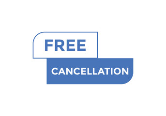 Free Cancellation button.  Free Cancellation speech bubble. Free Cancellation banner label template
