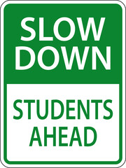 Slow Down Students Ahead Sign On White Background