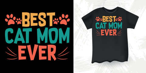 Best Cat Mom Ever Lover Funny Cat Lover Retro Vintage Cat T-shirt Design