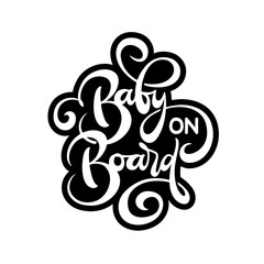 Baby on board hand drawn calligraphy sticker. Baby in car sign. Vector illustration.