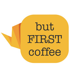 But first coffee on ribbon. Hand drawn lettering phrase.