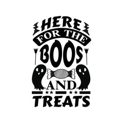Obraz premium Here for the boos and treats - Halloween saying design vector.