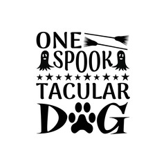 One Spooktacular dog - Halloween typographic slogan design