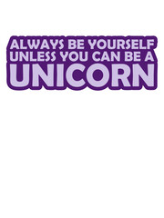 be yourself unicorn Zitat 