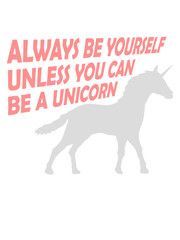 always be yourself unicorn 