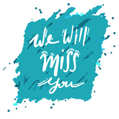 we will miss you Vector lettering. on blue