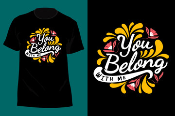 You Belong With Me Typography T Shirt Design