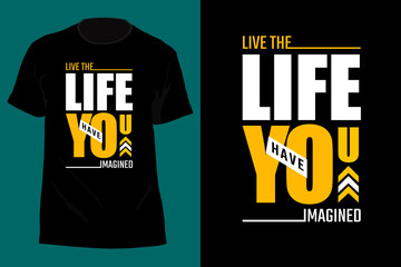 Live The Life You Have Imagined Typography T Shirt Design