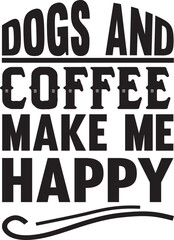 dogs and coffee make me happy