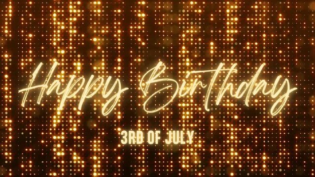 4K Animated Happy Birthday 3rd of July. Happy Birthday Text Animation with Black and Gold Indoor Floodlights Background. Suitable for Birthday event, party and celebration.