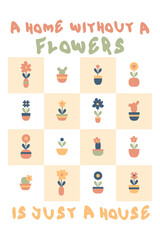 A HOME WITHOUT A FLOWERS IS JUST A HOUSE slogan print poster. Perfect for tea towel, dishcloth, tableware, textile and fabric. Hand drawn vector illustration for decor and design.