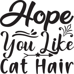 Hope You Like Cat Hair