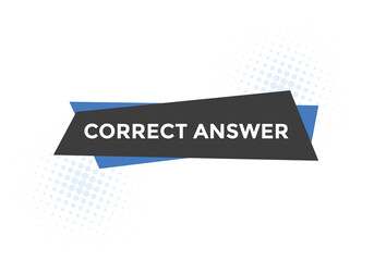 Correct answer text button.  Correct answer speech bubble. Correct answer banner label template. Vector Illustration
