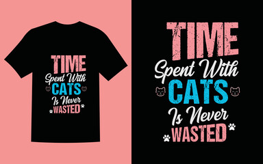 The cat typography t-shirt design, time spent with cats is never wasted