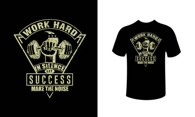 Work hard in silence let success make the noise t-shirt design vector.