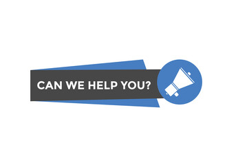 Can we help you button.  We can help you sign speech bubble. banner label template. Vector Illustration
