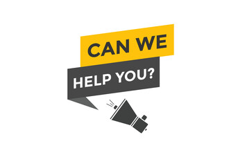Can we help you button.  We can help you sign speech bubble. banner label template. Vector Illustration
