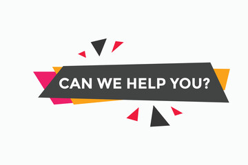 Can we help you button.  We can help you sign speech bubble. banner label template. Vector Illustration

