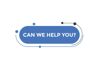 Can we help you button.  We can help you sign speech bubble. banner label template. Vector Illustration
