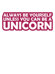 Zitat be yourself unicorn 