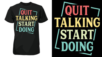 Quit Talking Start Doing Motivational Funny Typography T-Shirt