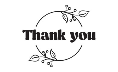 Thank you. Beautiful greeting calligraphy text with delicate floral ornaments. Thanks message for card or poster.