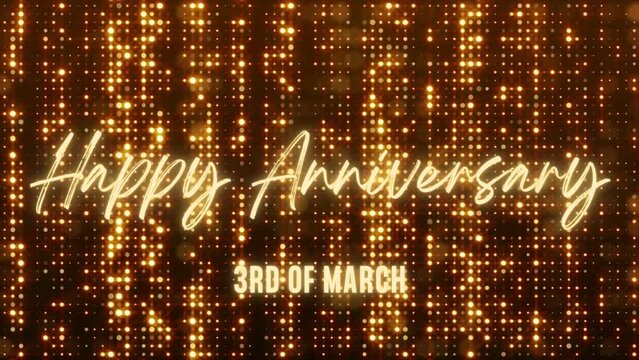 4K Animated Happy Anniversary 3rd of March. Happy Anniversary Text Animation with Black and Gold Indoor Floodlights Background. Suitable for Anniversary event, party and celebration.