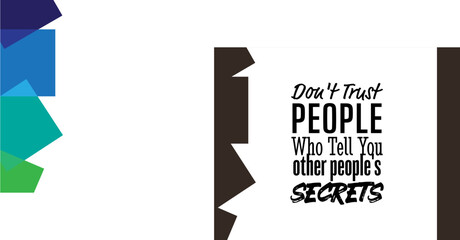 "Don't Trust People Who Tell You Other People's Secrets". Inspirational and Motivational Quotes Vector. Suitable For All Needs Both Digital and Print, Example : Cutting Sticker, Poster, and Other.