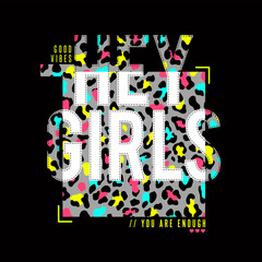 Hey girls slogan graphic with colorful leopard print.vector illustration.