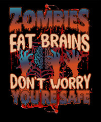 Zombies Eat Brains So You are Safe colourful Funny Costume Halloween scary T-shirt Design