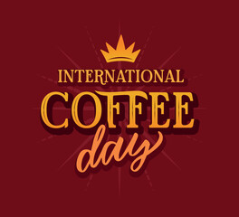 The lettering phrase, International coffee day. Holiday quote in gold 