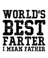 world's best farter i mean fatheris a vector design for printing on various surfaces like t shirt, mug etc. 
