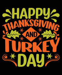 Happy Thanksgiving And Turkey Day T-shirt Design