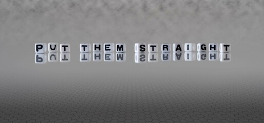put them straight word or concept represented by black and white letter cubes on a grey horizon...