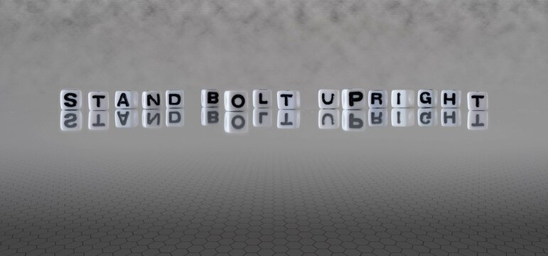 stand bolt upright word or concept represented by black and white letter cubes on a grey horizon background stretching to infinity