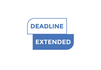 Deadline extended button. Deadline extended sign speech bubble. banner label template. Vector Illustration
