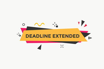 Deadline extended button. Deadline extended sign speech bubble. banner label template. Vector Illustration
