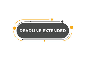 Deadline extended button. Deadline extended sign speech bubble. banner label template. Vector Illustration
