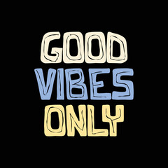 Good vibes only typography slogan for print t shirt design