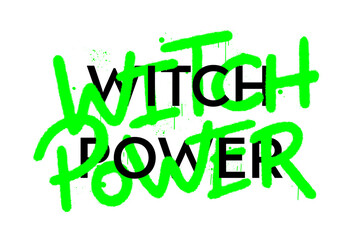 Street graffiti style with typography. Slogan of Witch power. Symbol for Halloween party. Print for graphic tee, decoration, sticker, ig post, story, poster, sweartshirt. Nostalgia for 1980s -1990s.